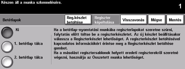 Betétlapok Ezzel a funkcióval a gép automatikusan eltérő típusú készleteket helyez egy munkaszettbe. Másolási szettenként legfeljebb 40 betétlap használható.
