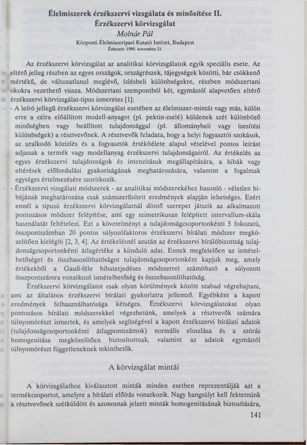 Élelmiszerek érzékszervi vizsgálata és minősítése II. Érzékszervi körvizsgálat Molnár Pál Központi Élelmiszeripari Kutató Intézet, Budapest Érkezett: 1990. november 21.