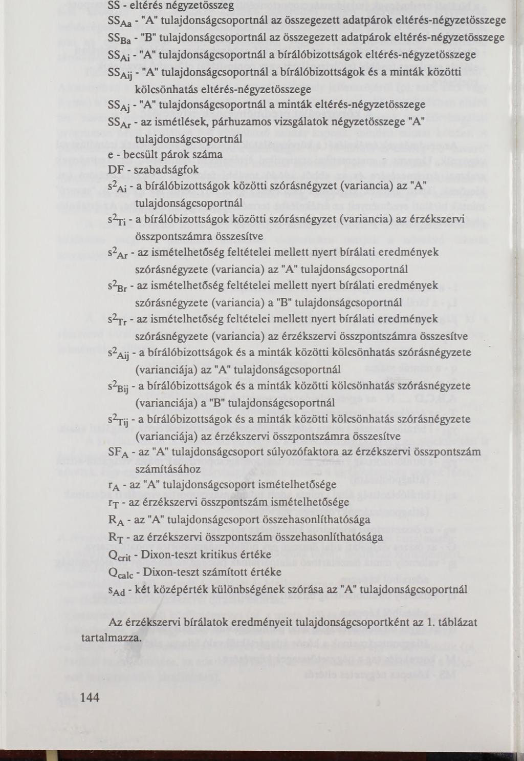 SS - eltérés négyzetösszeg SSAa - "A" tulajdonságcsoportnál az összegezett adatpárok eltérés-négyzetösszege SSBa - "B tulajdonságcsoportnál az összegezett adatpárok eltérés-négyzetösszege SSaj - "A"