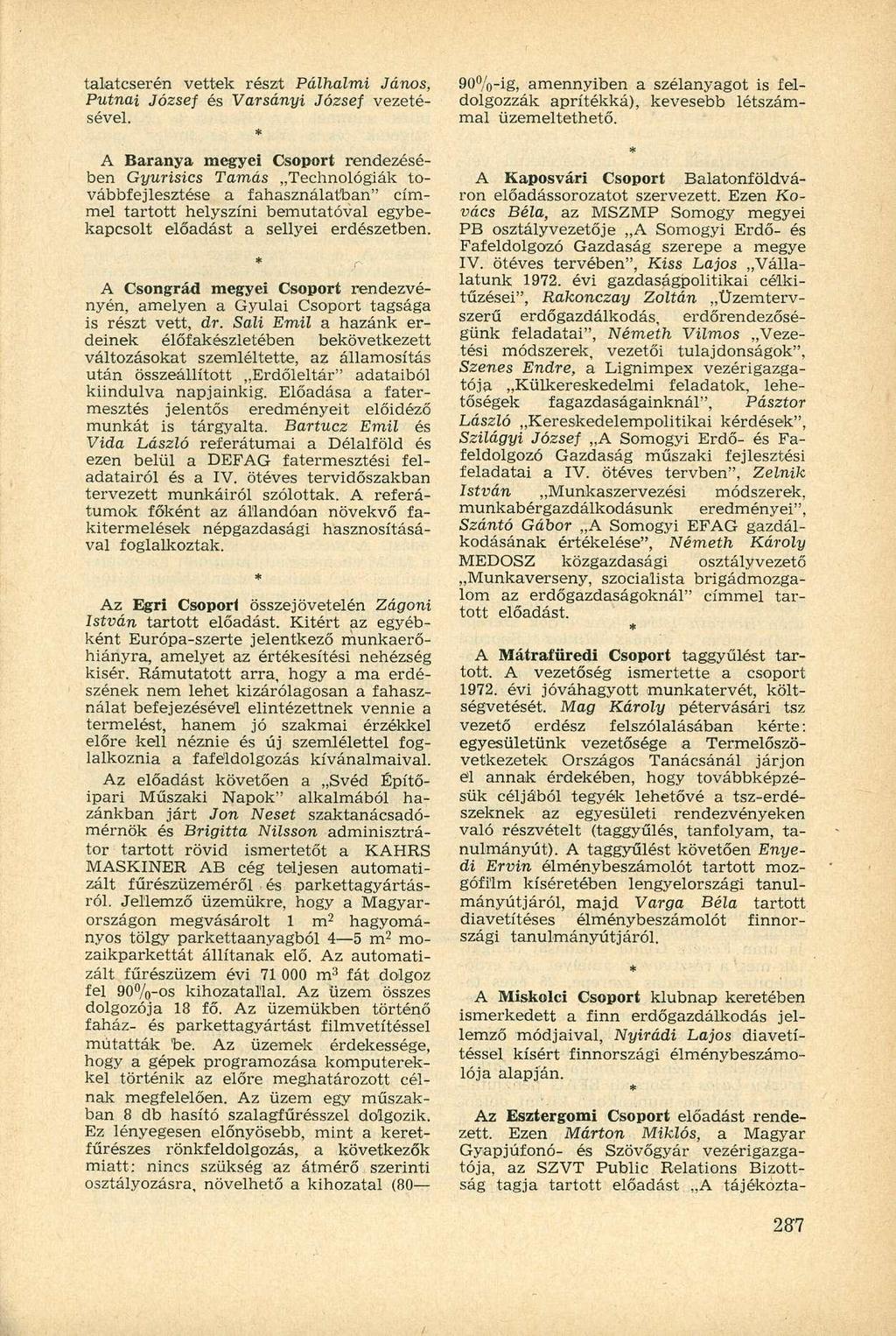 talatcserén vettek részt Pálhalmi János, Putnai József és Varsányi József vezetésével.