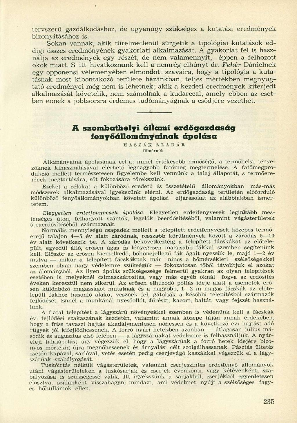 tervszerű gazdálkodáshoz, de ugyanúgy szükséges a kutatási eredmények bizonyításához is.