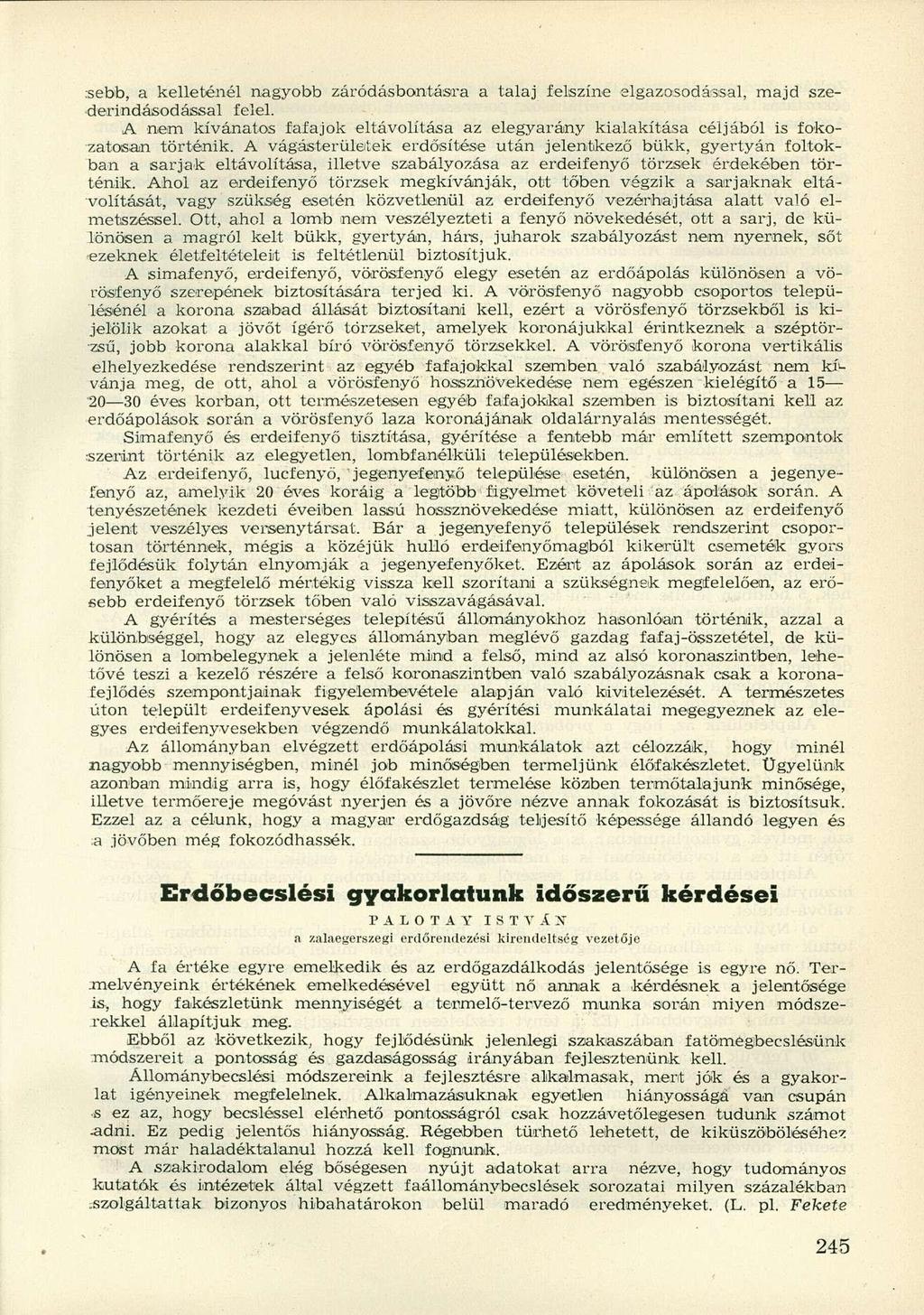 :sebb, a kelleténél nagyobb záródásbontásra a talaj felszíne elgazosodással, majd szederindásodással felel.