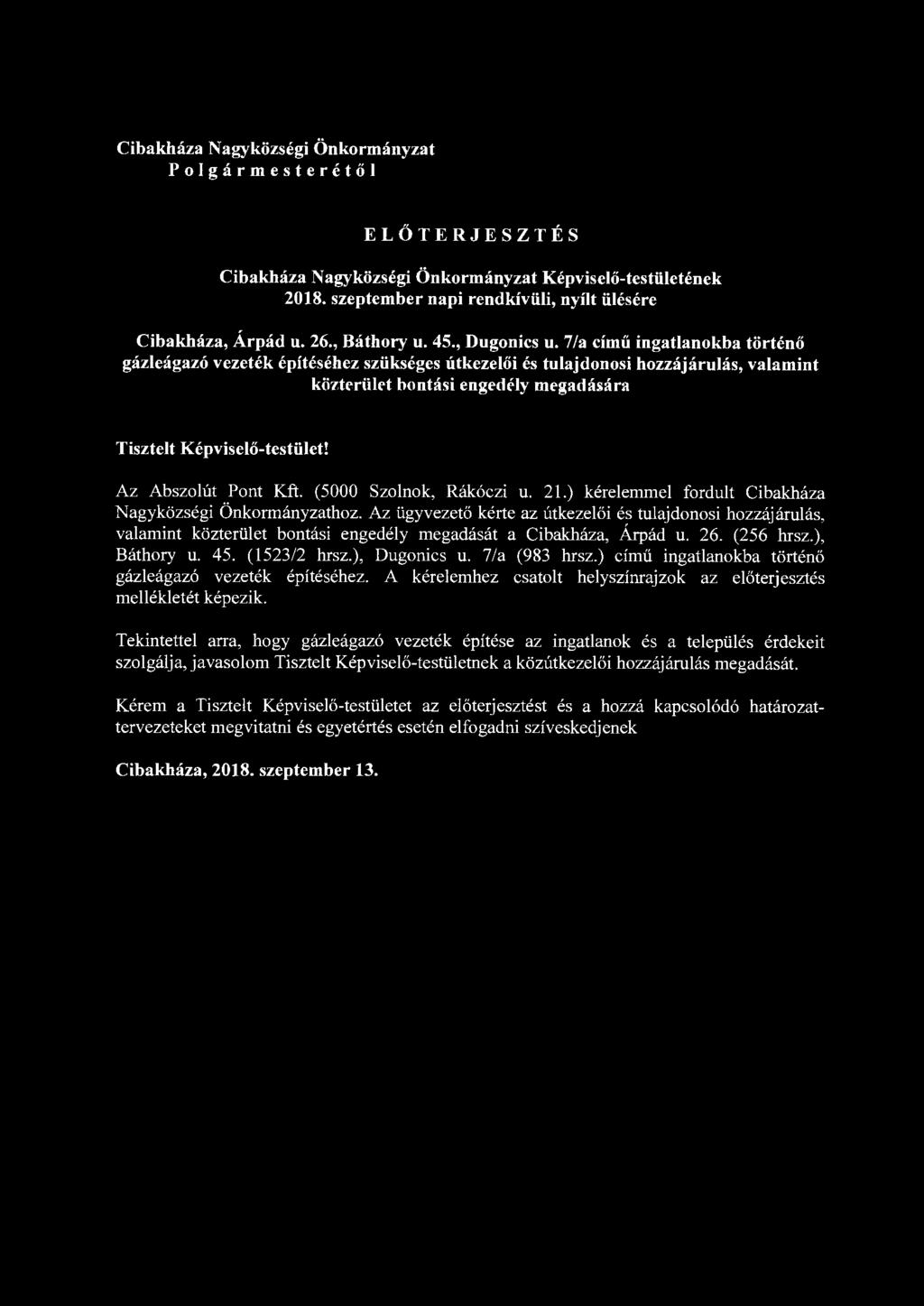 Cibakháza Nagyközségi Önkormányzat Polgármesterétől ELŐTERJESZTÉS Cibakháza Nagyközségi Önkormányzat Képviselő-testületének 2018. szeptember napi rendkívüli, nyílt ülésére Cibakháza, Árpád u. 26.