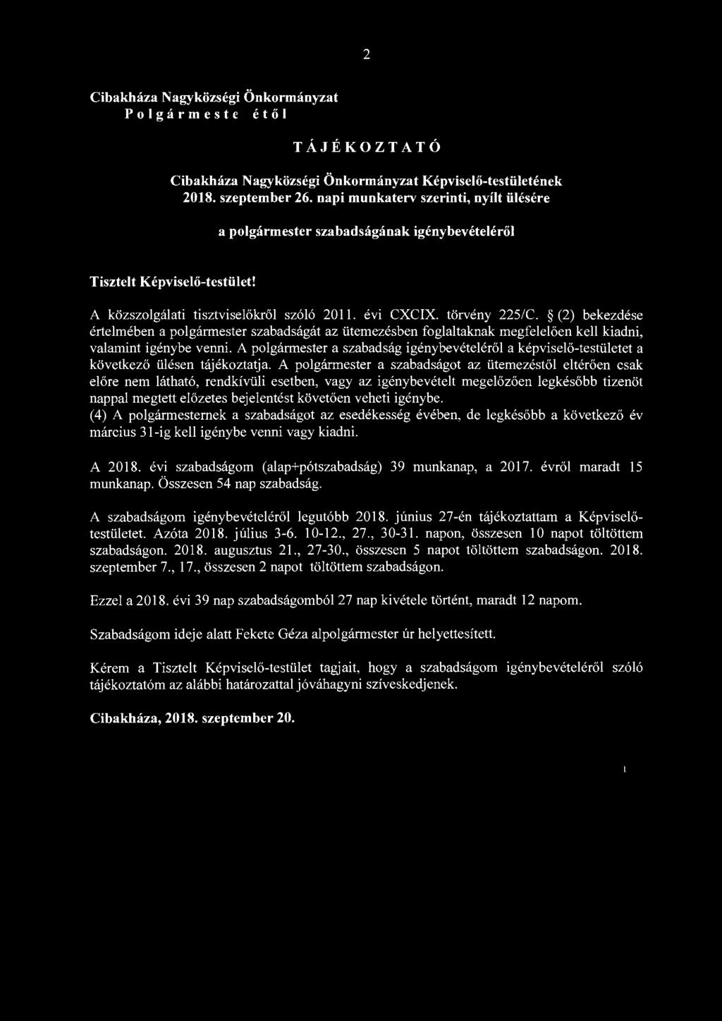 2 Cibakháza Nagyközségi Önkormányzat Polgármesterétől TÁJÉKOZTATÓ Cibakháza Nagyközségi Önkormányzat Képviselő-testületének 2018. szeptember 26.