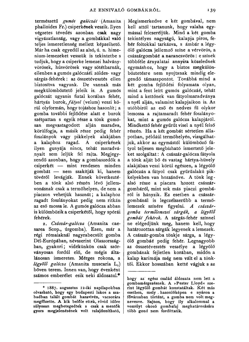 AZ ENNIVALÓ GOMBÁKRÓL. 139 természetű gumós galóczát (Amanita phalloides Ff.) csiperkének veszik.