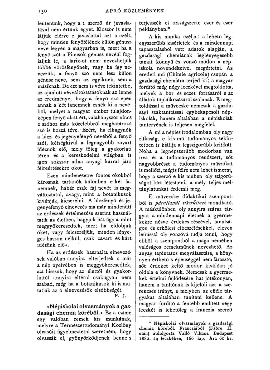 APRÓ KÖZLEMÉNYEK. lentenünk, hogy a t. szerző úr javaslatával nem értünk egyet.