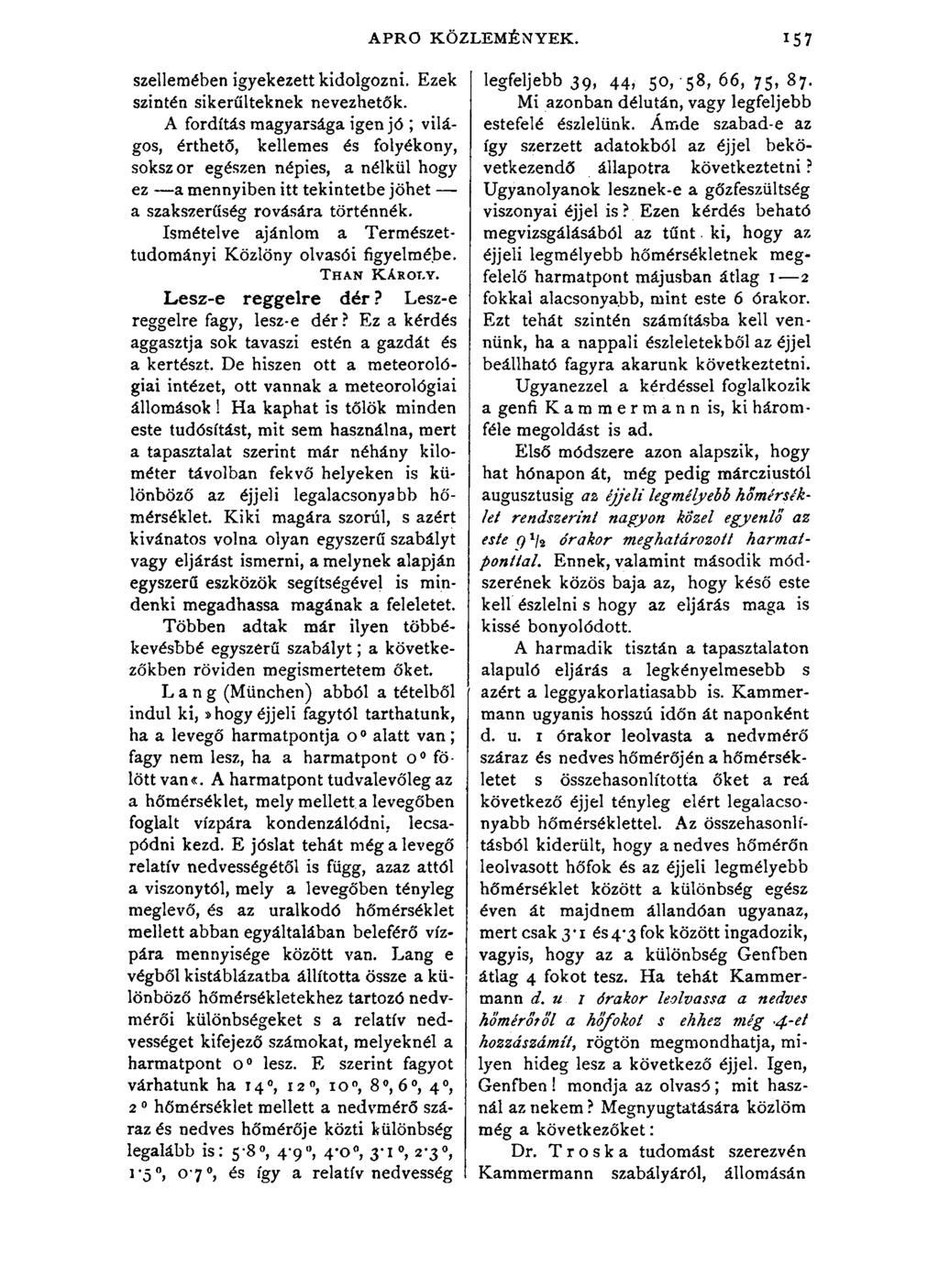 APRÓ KÖZLEMÉNYEK. 157 szellemében igyekezett kidolgozni. Ezek szintén sikerűiteknek nevezhetők.