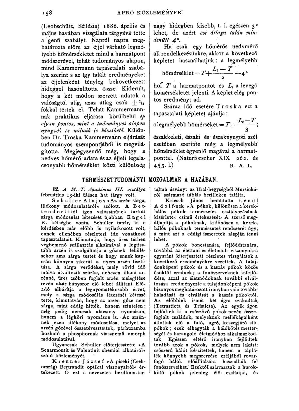 APRÓ KÖZLEMÉNYEK. (Leobschíitz, Szilézia) 1886. április és május havában vizsgálata tárgyává tette a genfi szabályt.