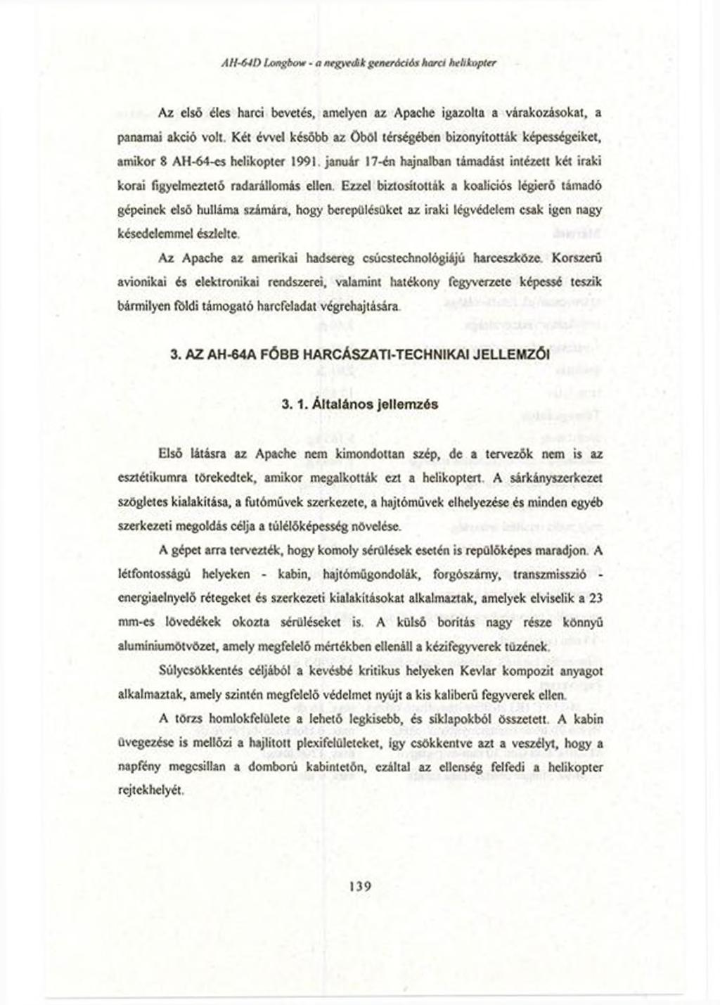 AH-6JI) lamghow - a negyedik generációs hóra helikopter Az első éles harci bevetés, amelyen az Ap3chc igazolta a várakozásokat, a panamai akció volt.