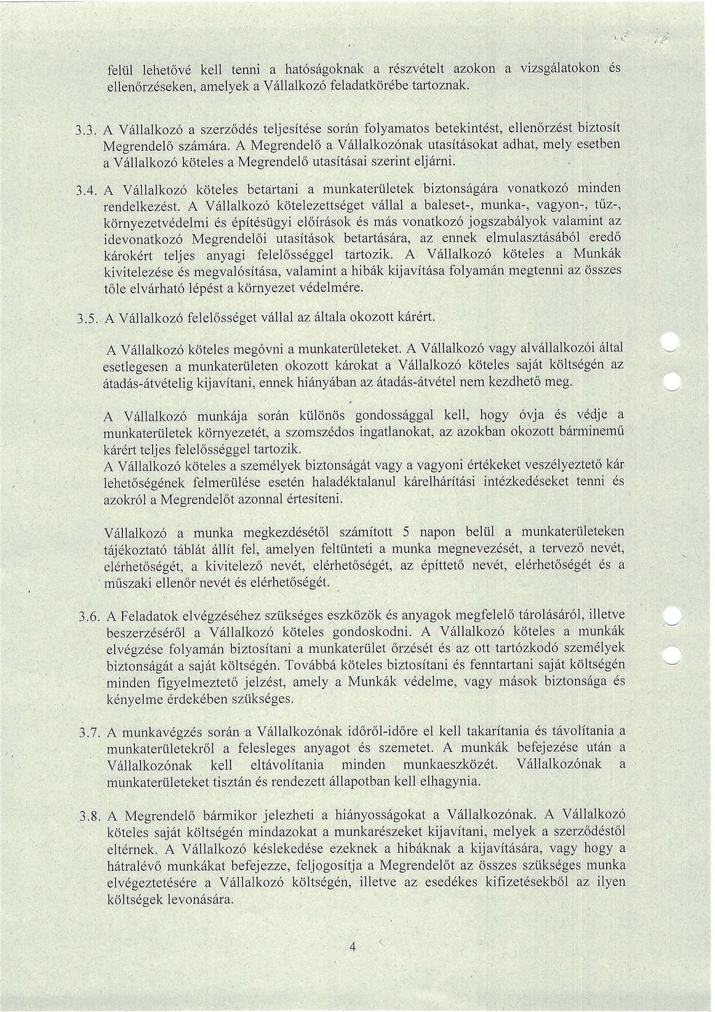 feliil lehet6v6 kell tenni a hat6srigoknak a r6szvdteh azokon a vizsg6latokon 6s ellen6rz6seken, amelyek a Vrillalkoz6 feladatkordbe taltoznak. 3.