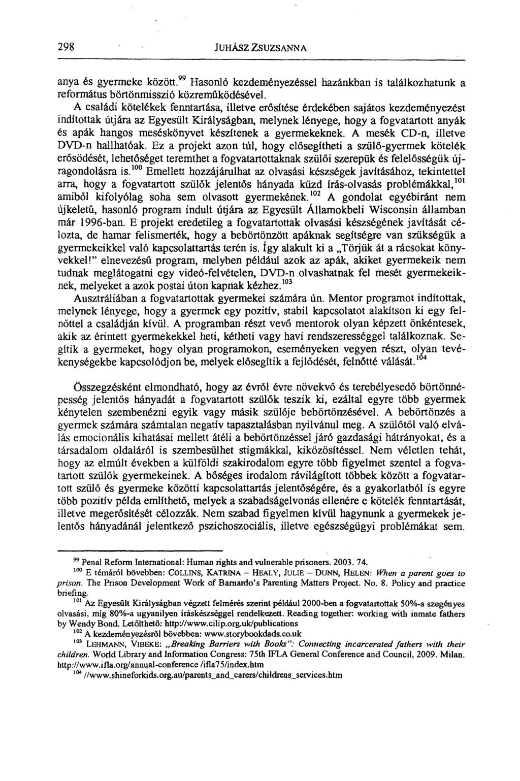 298 JuxAsz ZSUZSANNA anya és gyermeke között. 99 Hasonló kezdeményezéssel hazánkban is találkozhatunk a református börtönmisszió közreműködésével.