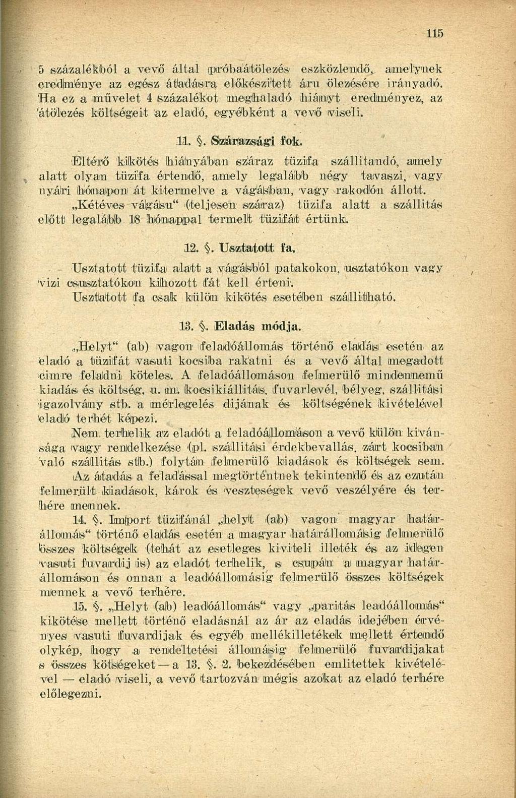 5 százalékból a vevő által piróbááitölezés eszközlendő, amelynek eiédlménye az egész átadásra előkészített áru élezésére irányadó.