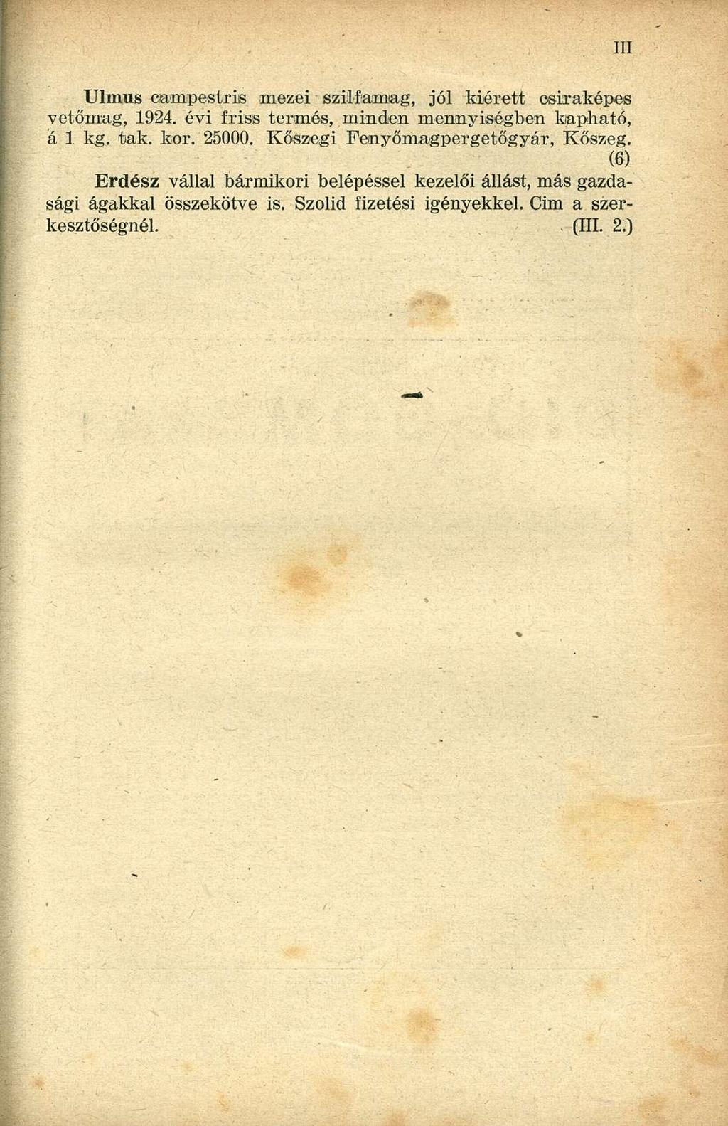 TJImus campestris mezei szilfasmag, jól kiérett csiraképes vetőmag, 1924. évi friss termés, minden mennyiségben kapható, á 1 kg. tak. kor. 25000.