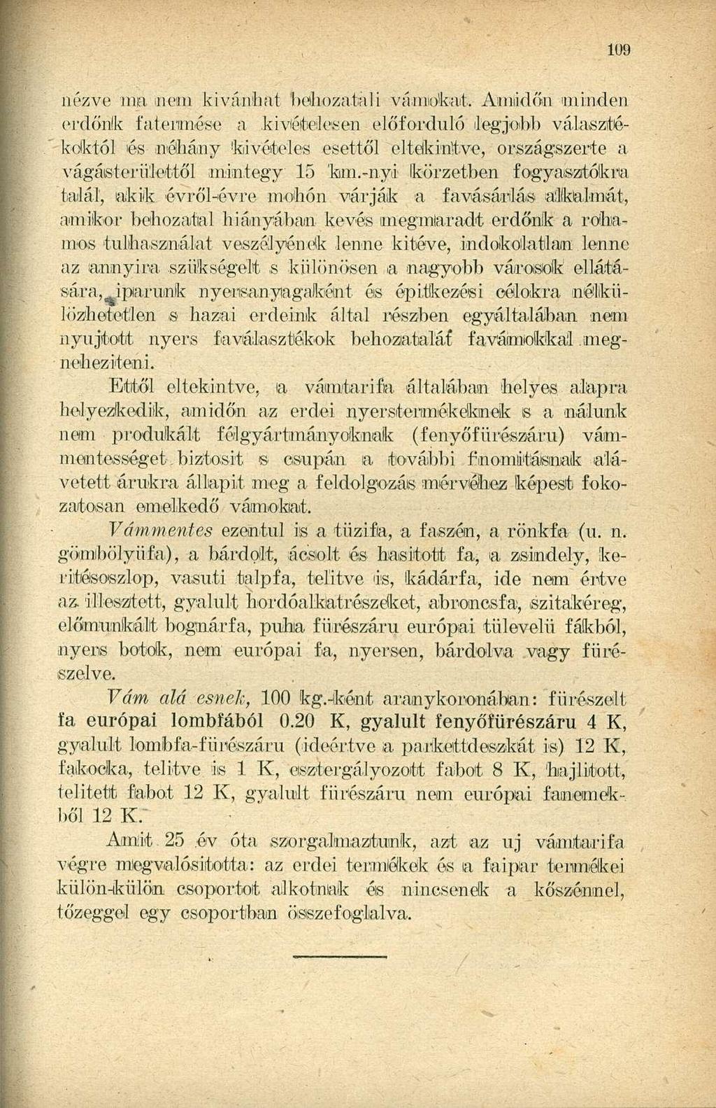 nézve ma nem kívánhat behozatali vámokat.