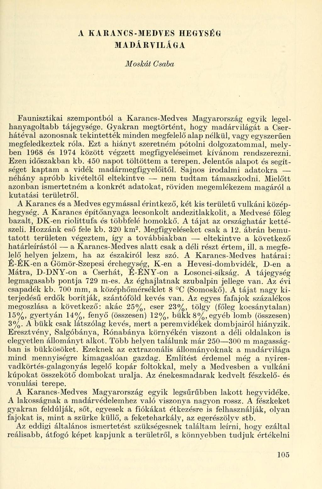 A KARANCS-MEDVES HEGYSÉG MADÁRVILÁGA Moskát Csaba Faunisztikai szempontból a Karancs-Medves Magyarország egyik legelhanyagoltabb tájegysége.