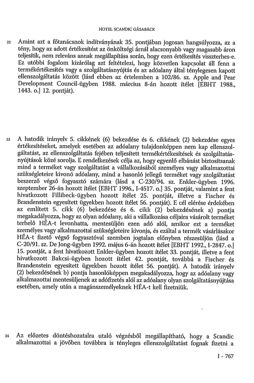 HOTEL SCANDIC GÅSABÄCK 22 Amint azt a főtanácsnok indítványának 35.