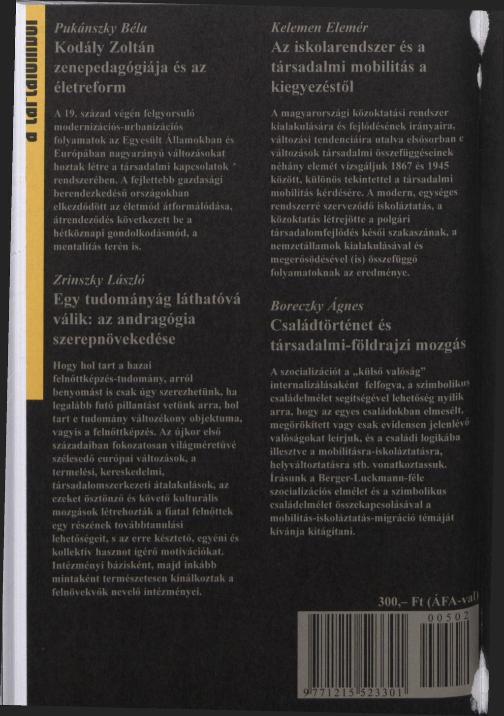 A fejlettebb gazdasági berendezkedésű országokban elkezdődött az életmód átformálódása, átrendeződés következett be a hétköznapi gondolkodásmód, a mentalitás terén is.