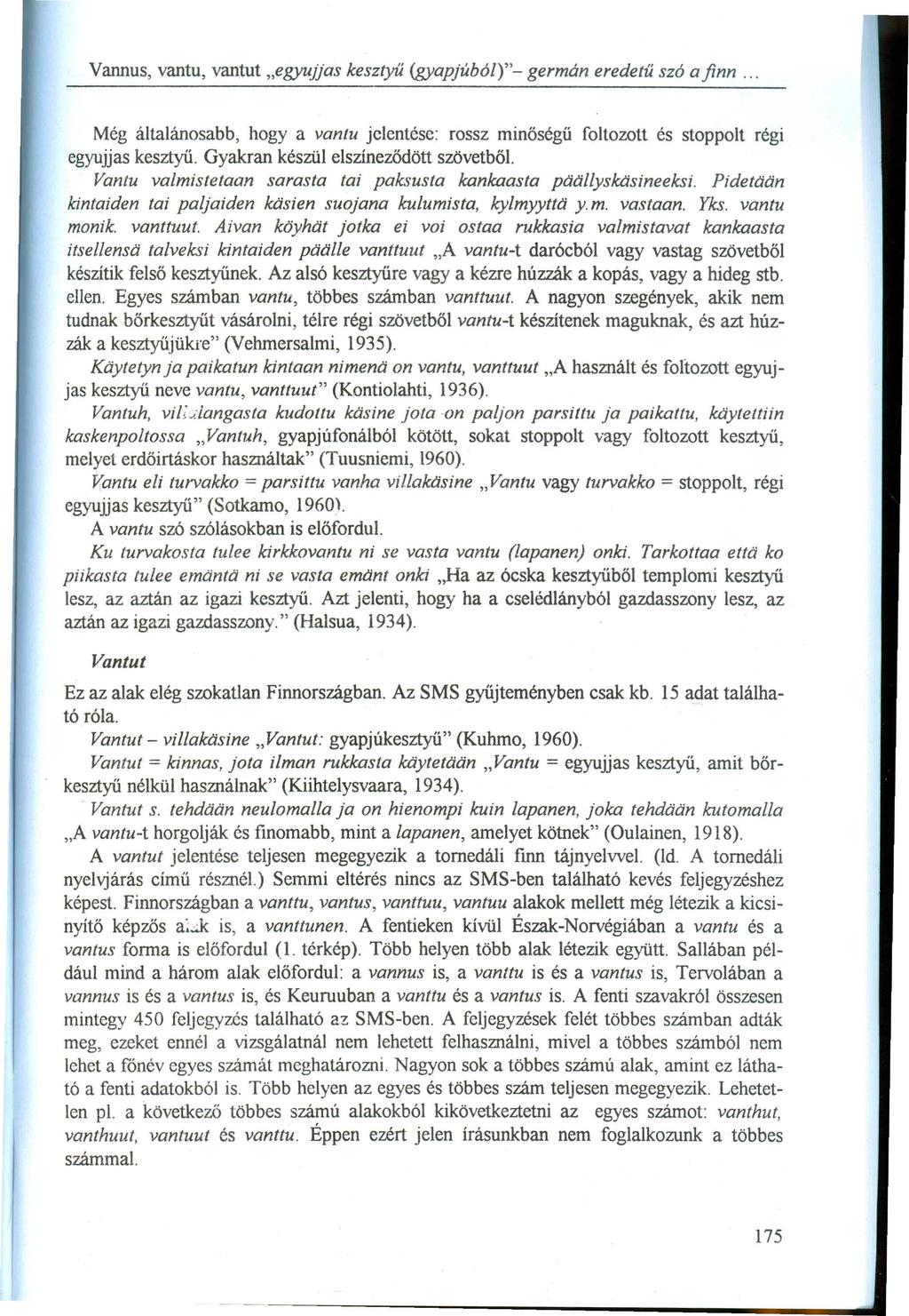 M ég általánosabb, hogy a va ntu jelentése: rossz m inőségű foltozott és stoppolt régi egyujjas kesztyű. G yakran készül elszíneződött szövetből.
