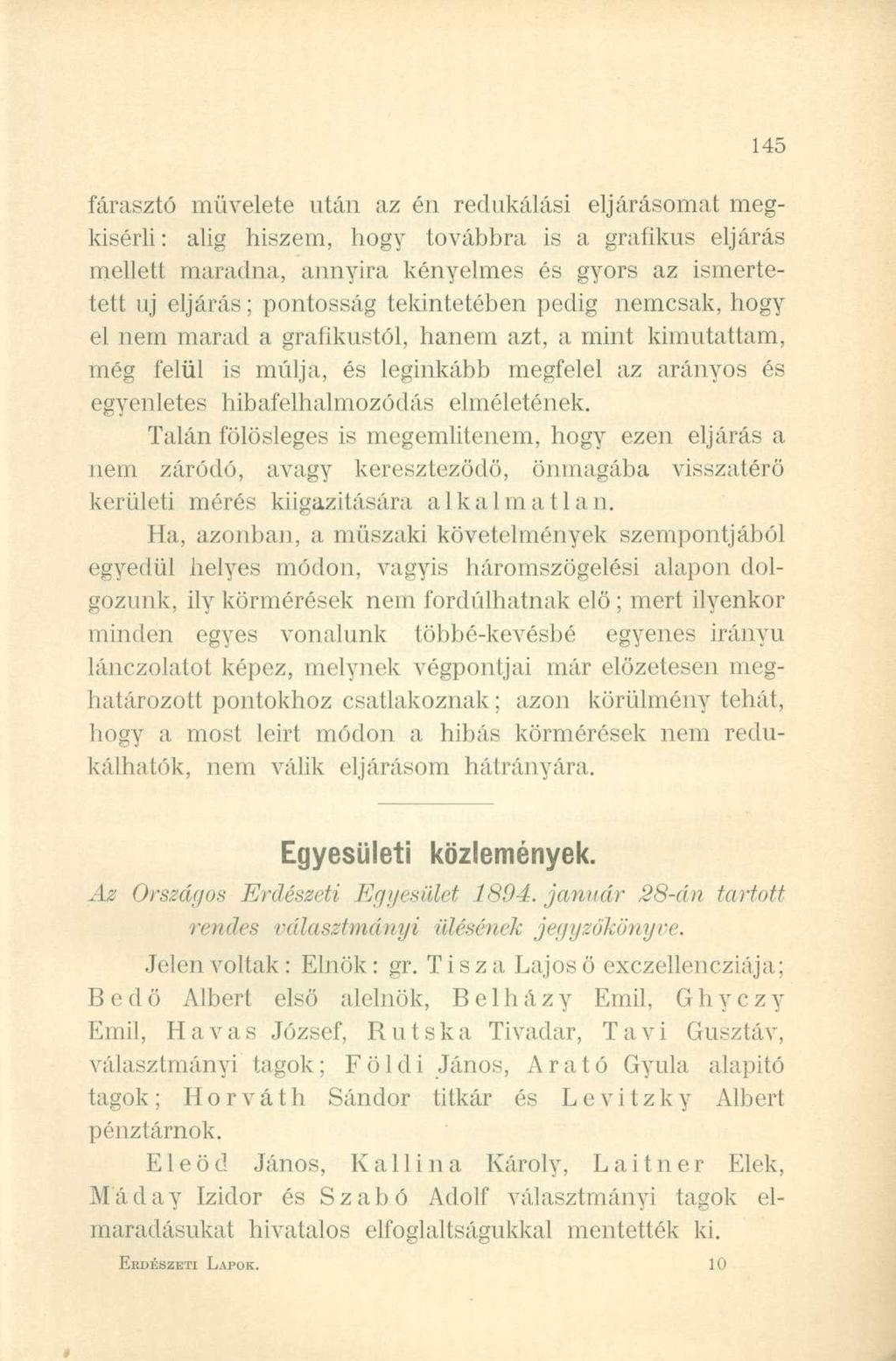 fárasztó művelete után az én redukálási eljárásomat megkísérli : alig hiszem, hogy továbbra is a grafikus eljárás mellett maradna, annyira kényelmes és gyors az ismertetett uj eljárás; pontosság