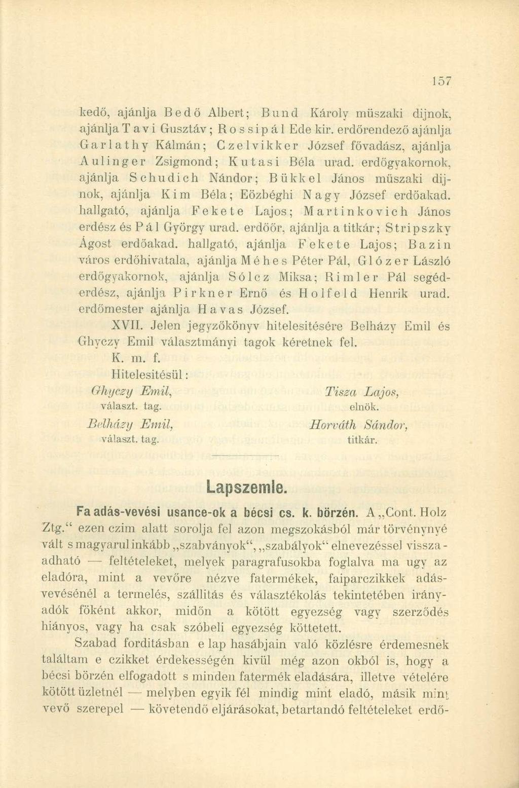 kedö, ajánlja Bedő Albert; Bund Károly műszaki dijnok, ajánlja Tavi Gusztáv ; R o s s i p á 1 Ede kir.