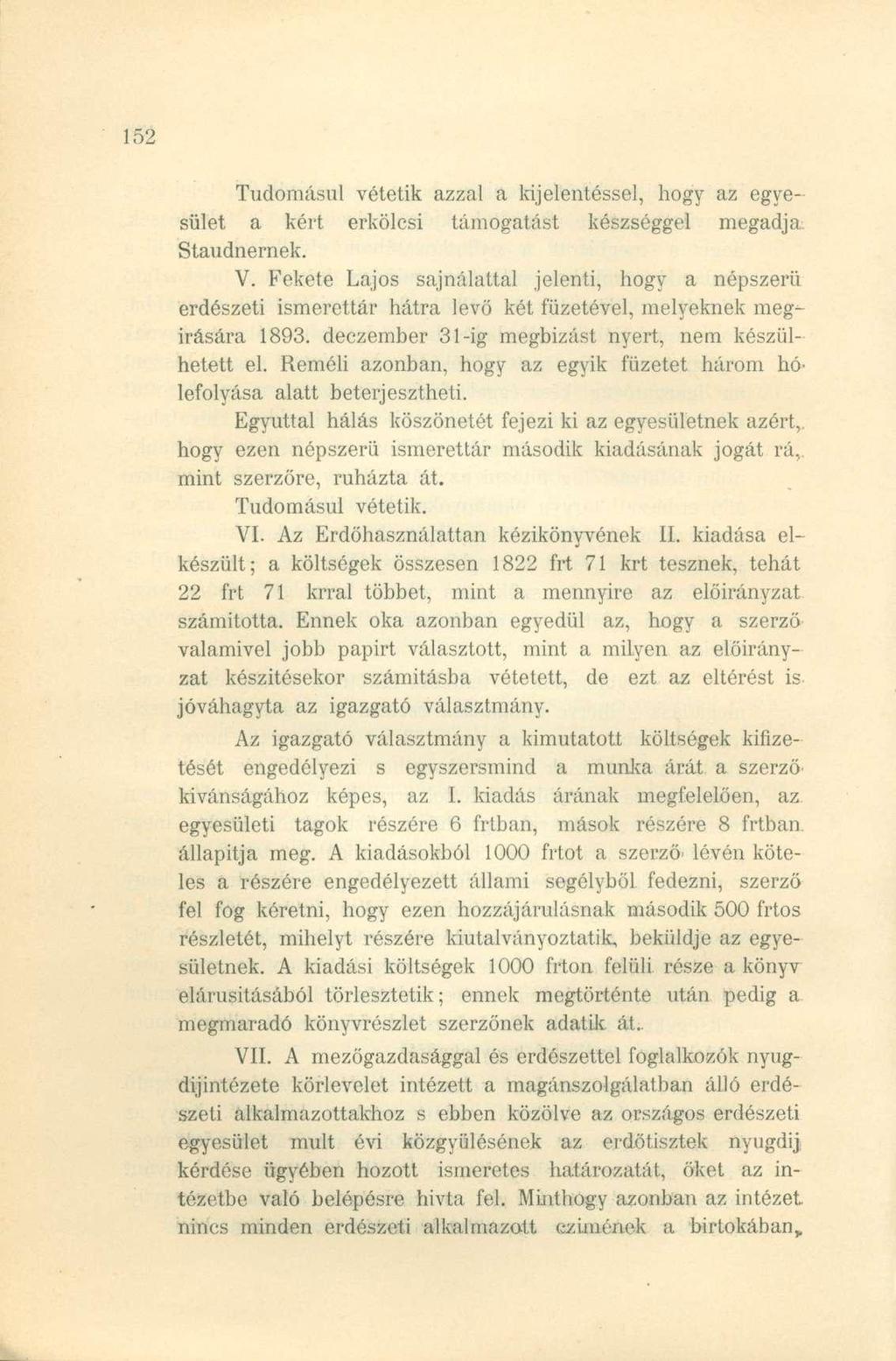Tudomásul vétetik azzal a kijelentéssel, hogy az egyesület a kért erkölcsi támogatást készséggel megadja Staudnernek. V.