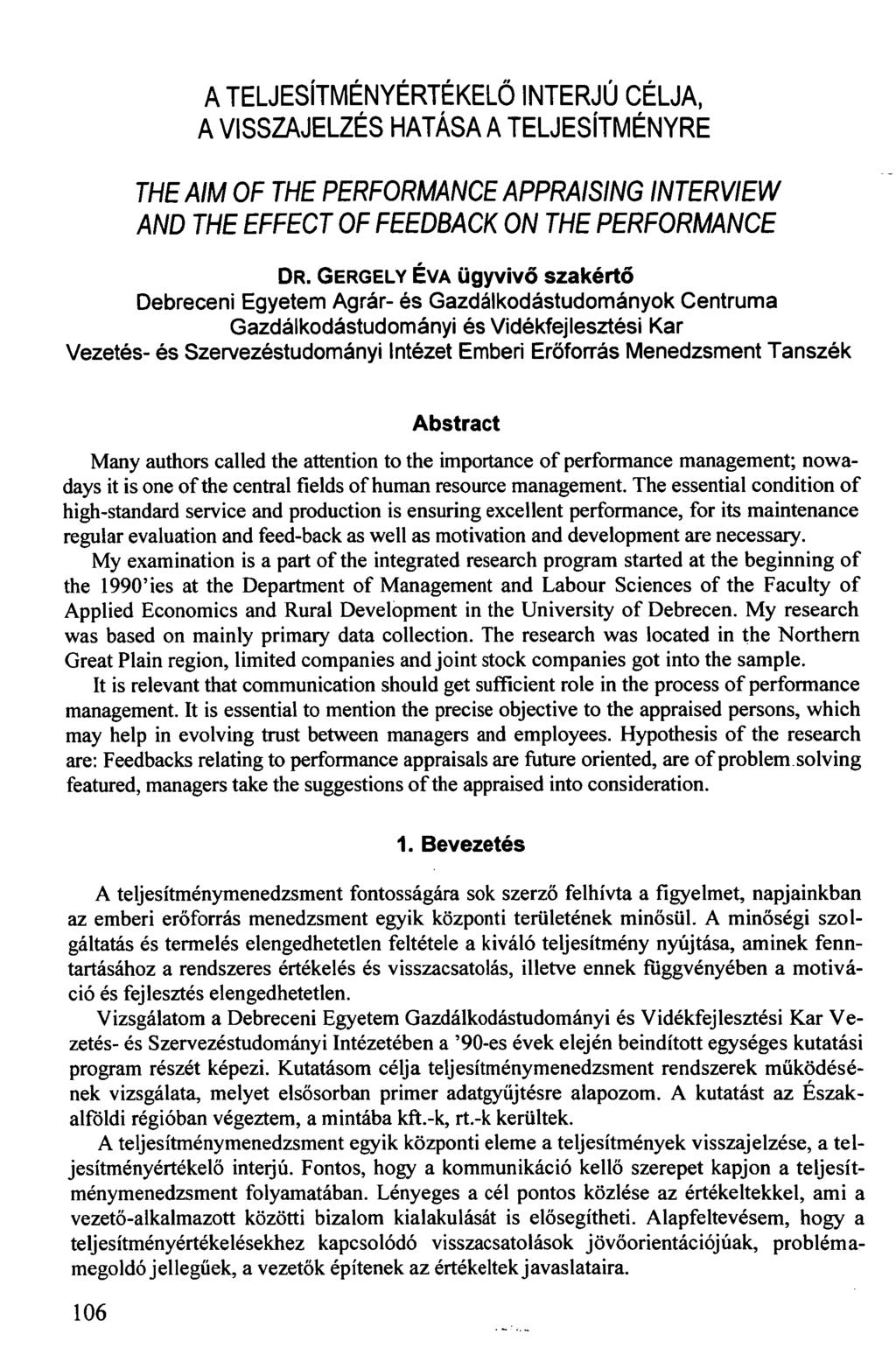 A TELJESÍTMÉNYÉRTÉKELŐ INTERJÚ CÉLJA, A VISSZAJELZÉS HATÁSA A TELJESÍTMÉNYRE THE AIM OF THE PERFORMANCE APPRAISING INTERVIEW AND THE EFFECT OF FEEDBACK ON THE PERFORMANCE DR.