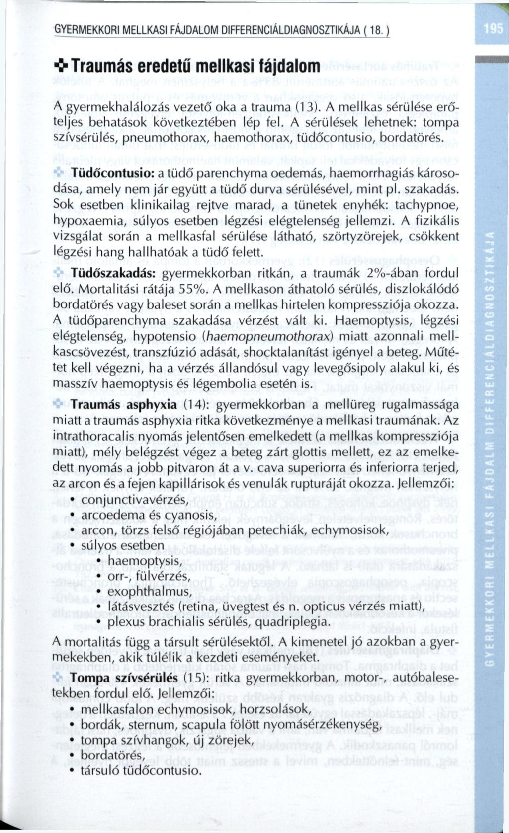 GYERMEKKORI MELLKASI FÁJDALOM DIFFERENCIÁLDIAGNOSZTIKÁJA (18.) : Traumás eredetű mellkasi fájdalom A gyermekhalálozás vezető oka a trauma (13).