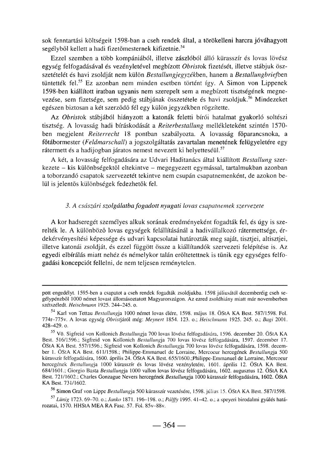 sok fenntartási költségeit 1598-ban a cseh rendek által, a törökelleni harcra jóváhagyott segélyből kellett a hadi fizetőmesternek kifizetnie.