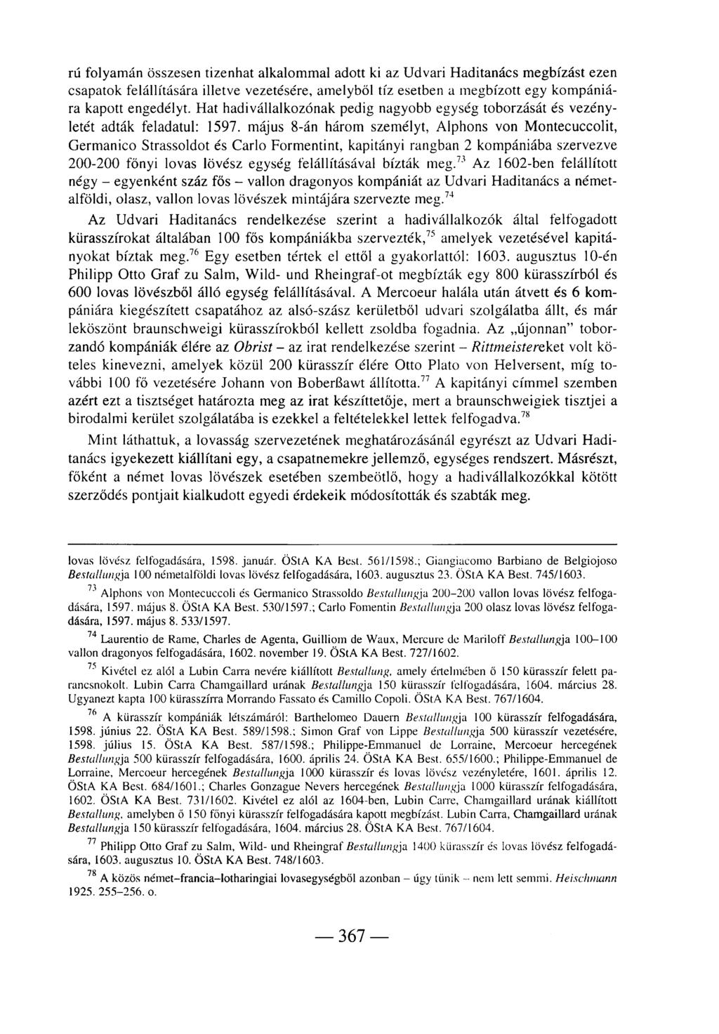 rú folyamán összesen tizenhat alkalommal adott ki az Udvari Haditanács megbízást ezen csapatok felállítására illetve vezetésére, amelyből tíz esetben a megbízott egy kompániára kapott engedélyt.