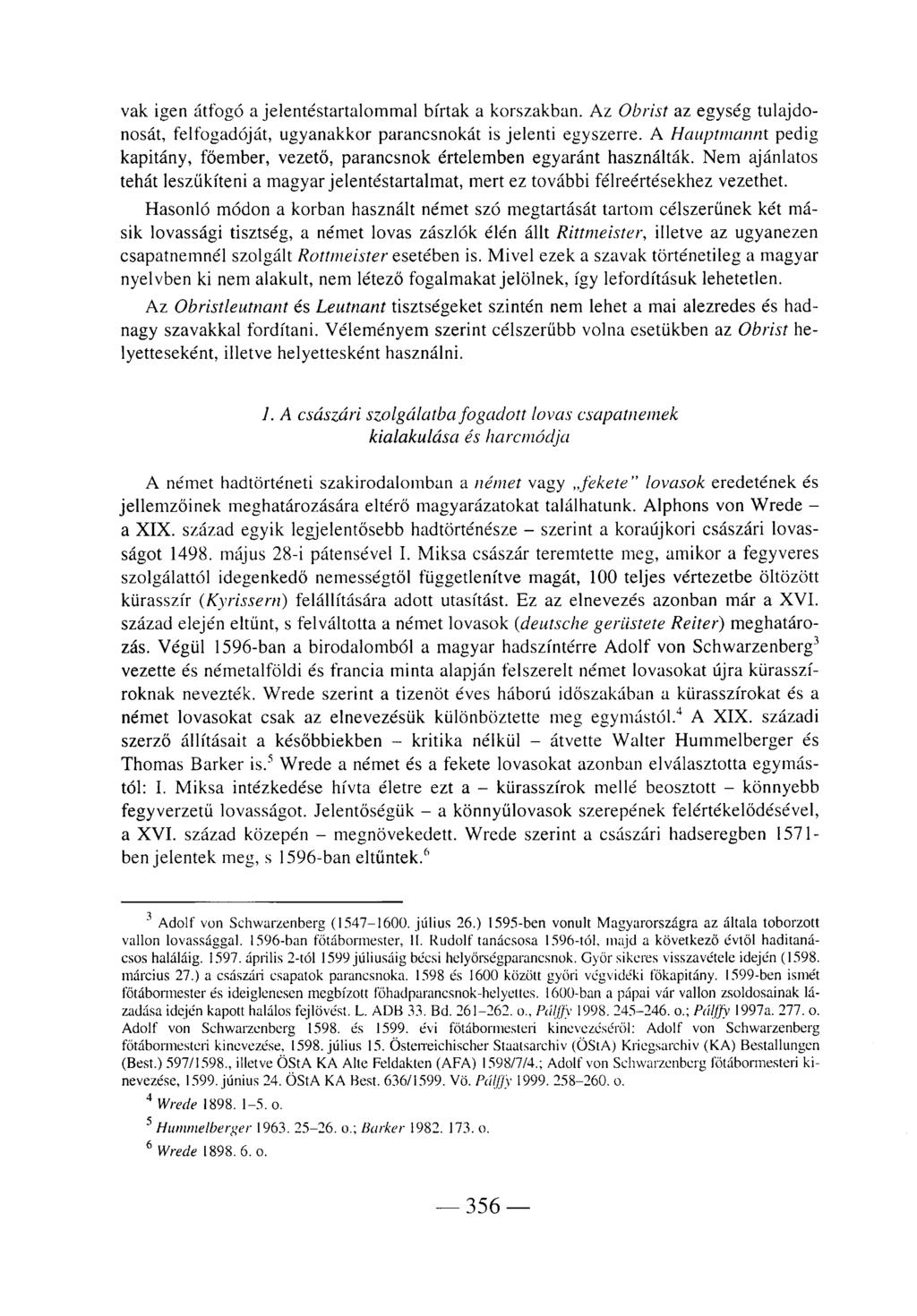 vak igen átfogó a jelentéstartalommal bírtak a korszakban. Az Obrist az egység tulajdonosát, felfogadóját, ugyanakkor parancsnokát is jelenti egyszerre.