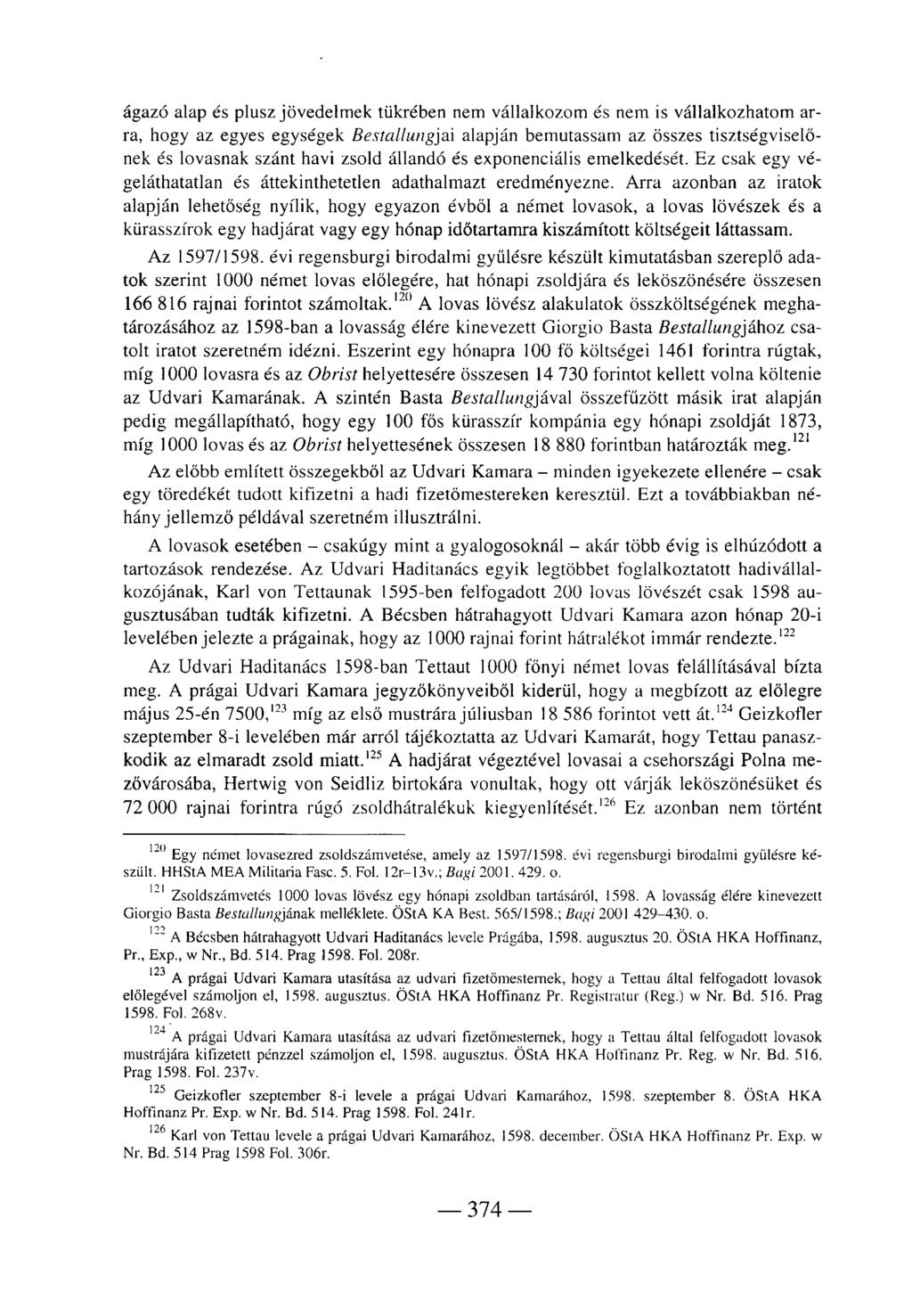 ágazó alap és pluszjövedelmek tükrében nem vállalkozom és nem is vállalkozhatom arra, hogy az egyes egységek Bestallungyá'x alapján bemutassam az összes tisztségviselőnek és lovasnak szánt havi zsold