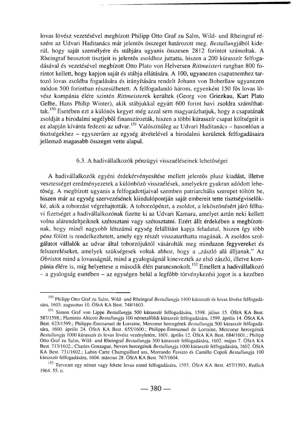 lovas lövész vezetésével megbízott Philipp Otto Graf zu Salm, Wild- und Rheingraf részére az Udvari Haditanács már jelentős összeget határozott meg.