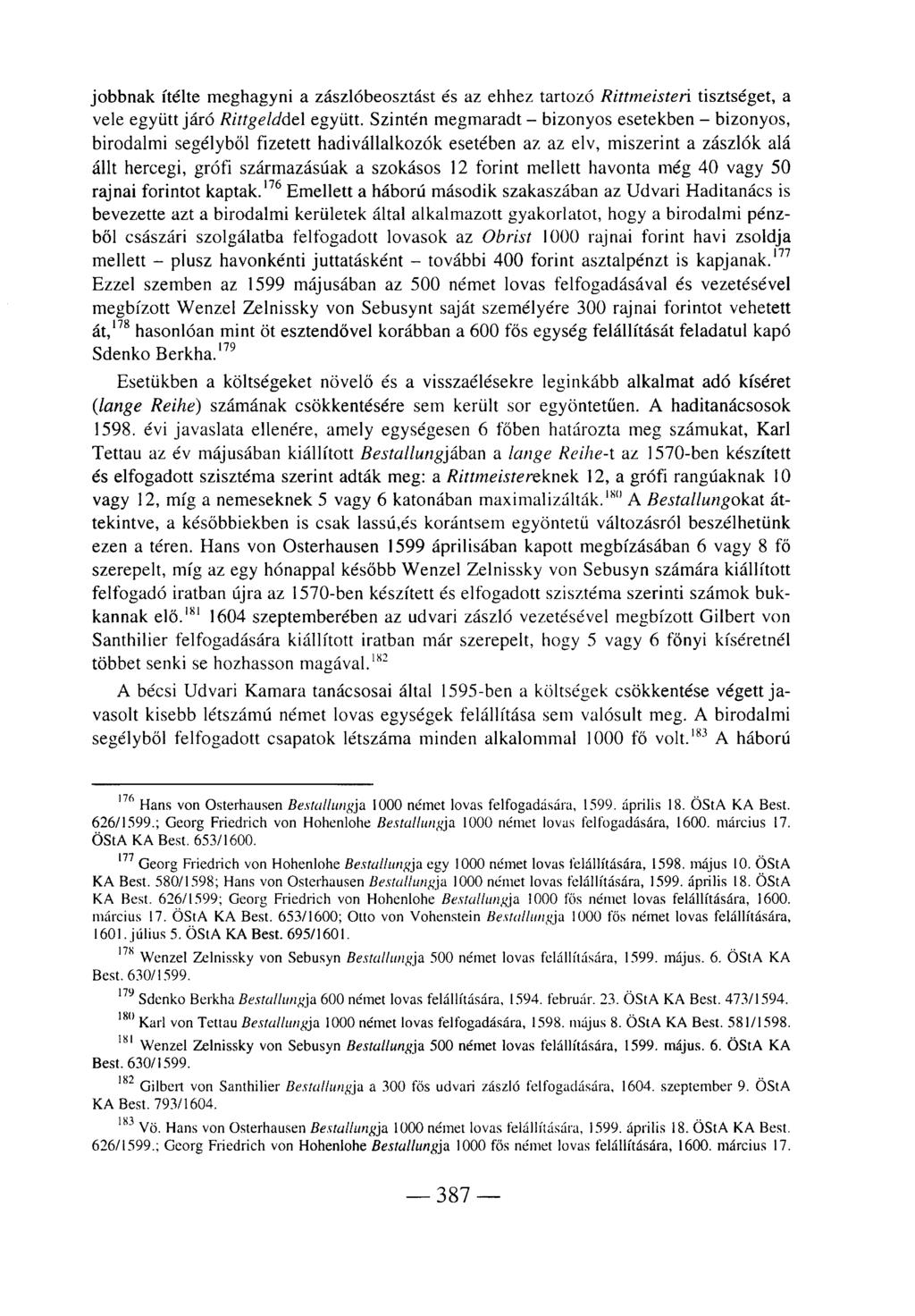 jobbnak ítélte meghagyni a zászlóbeosztást és az ehhez tartozó Rittmeisteri tisztséget, a vele együtt járó Rittgelddel együtt.