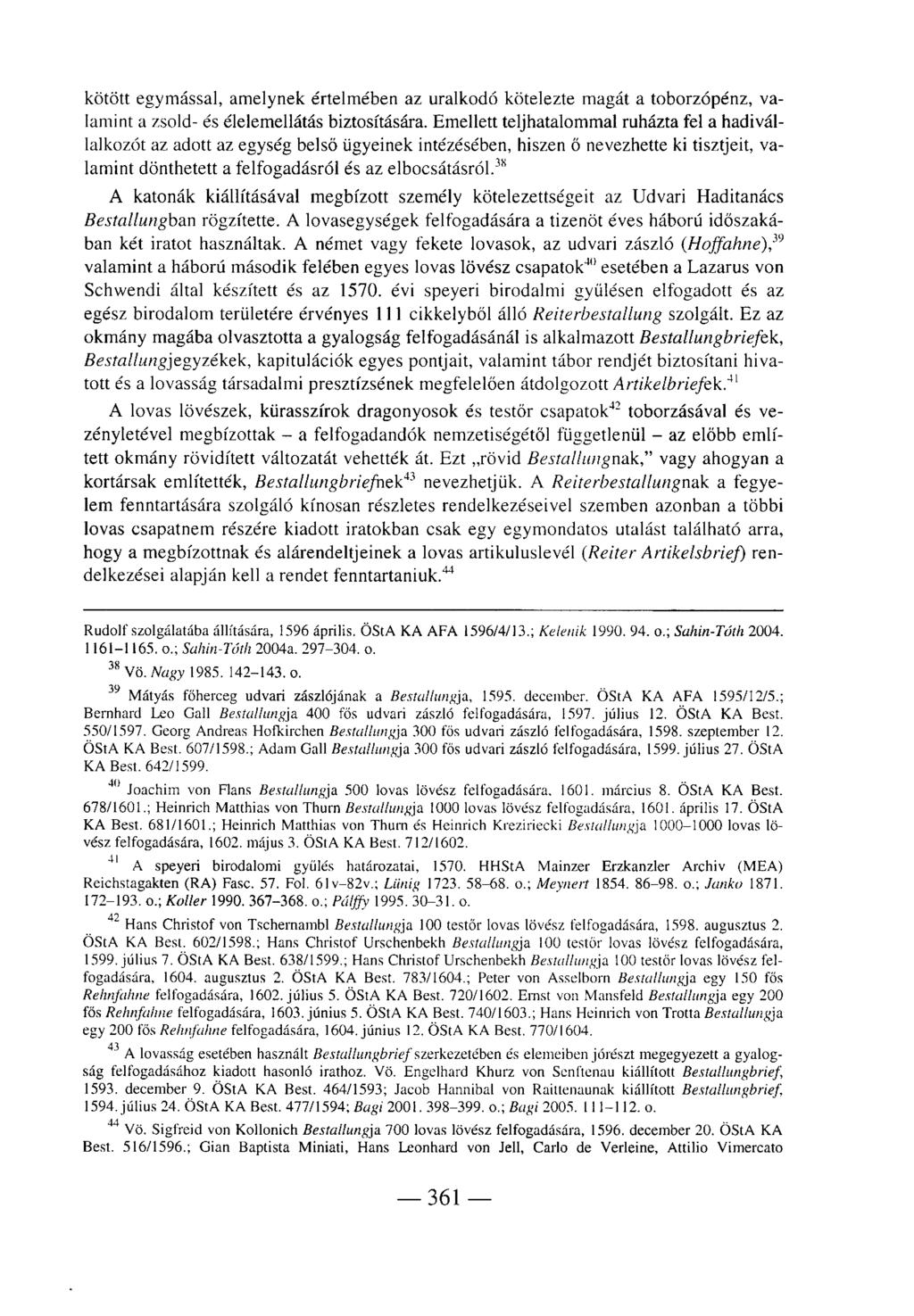 kötött egymással, amelynek értelmében az uralkodó kötelezte magát a toborzópénz, valamint a zsold- és élelemellátás biztosítására.