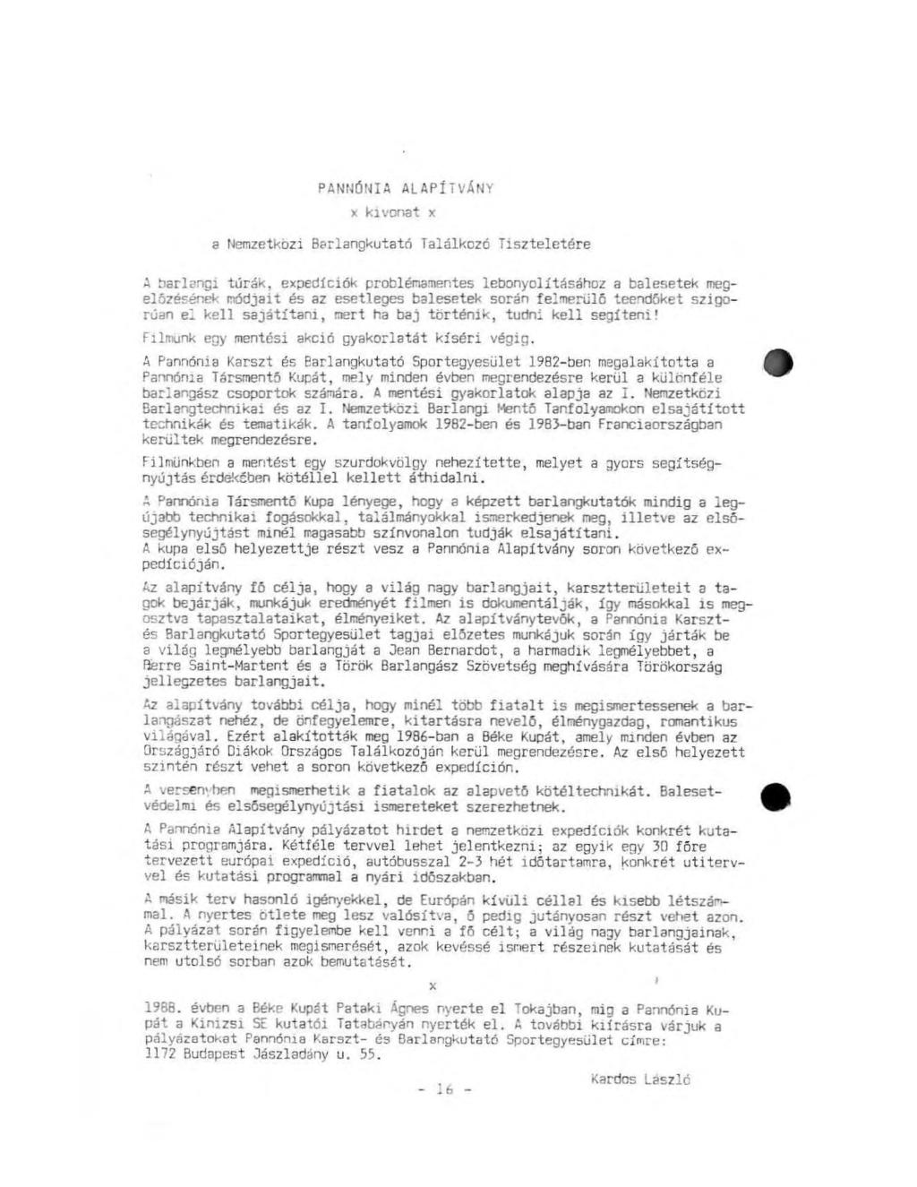 PANNÓNIA ALAPÍTVÁNY x kivonat x a Nemzetközi Barlangkutató Találkozó Tiszteletére A barlangi túrák, expedíciók problémamentes lebonyolításához a balesetek megelőzésének módjait és az esetleges