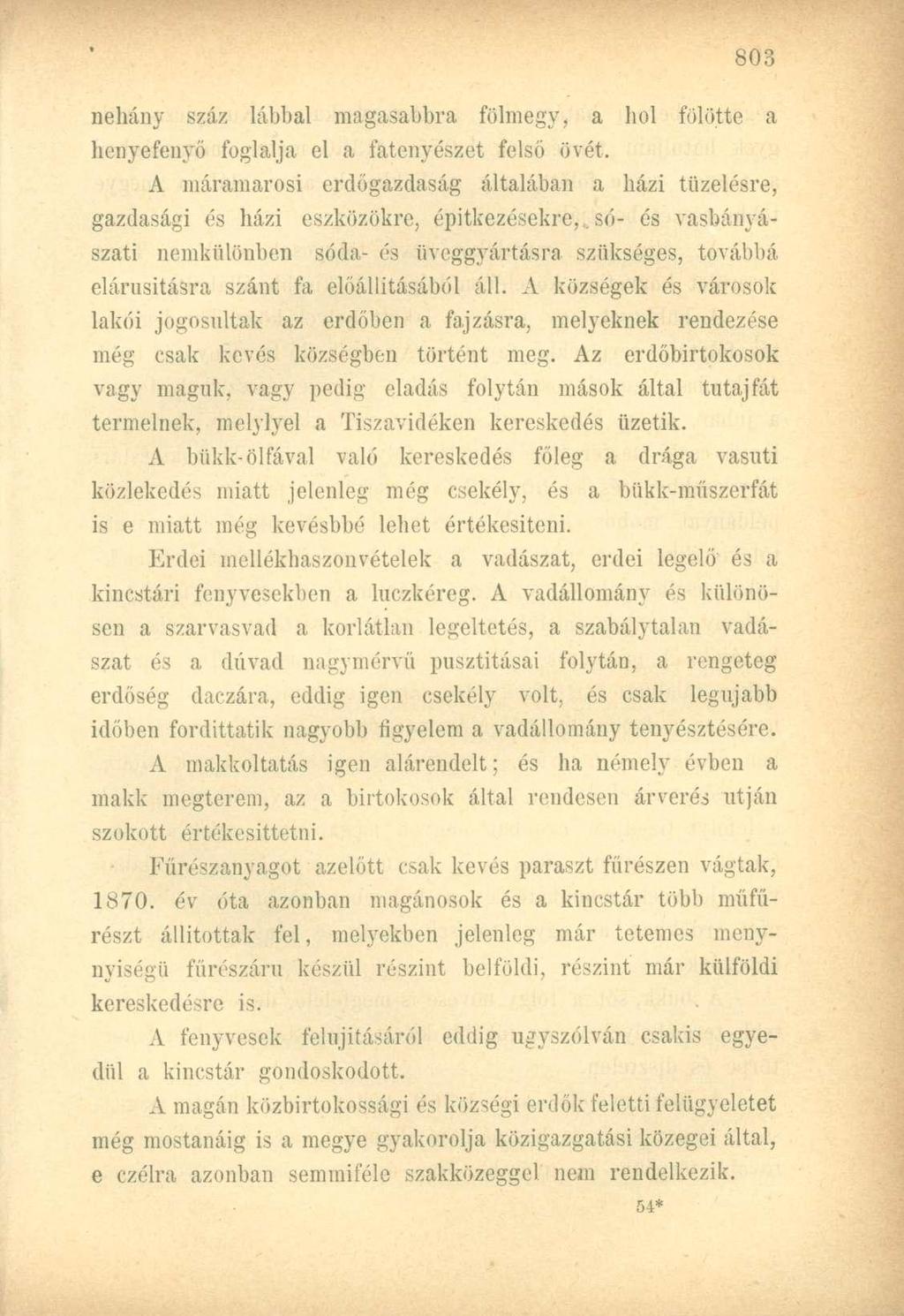 néhány száz lábbal magasabbra fölmegy, a hol fölötte a henyefenyő foglalja el a fatenyészet felső övét.