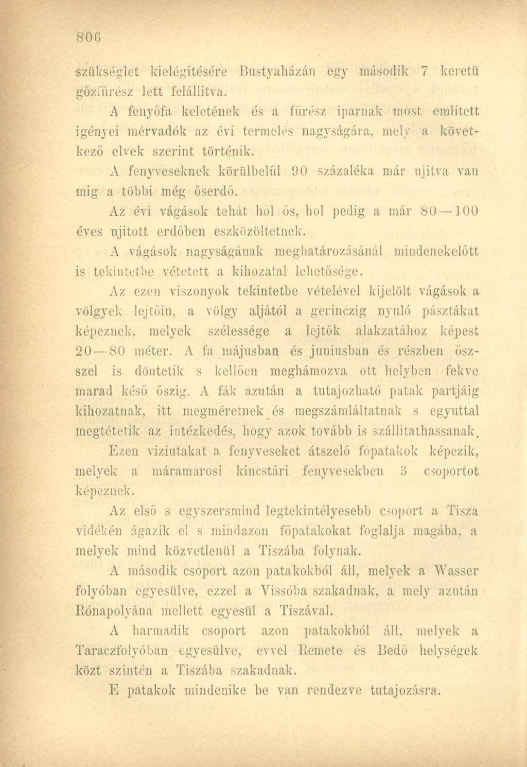 szükséglet kielégítésére Bustyáházán egy második 7 keretű gőzi'űrész lett felállítva.