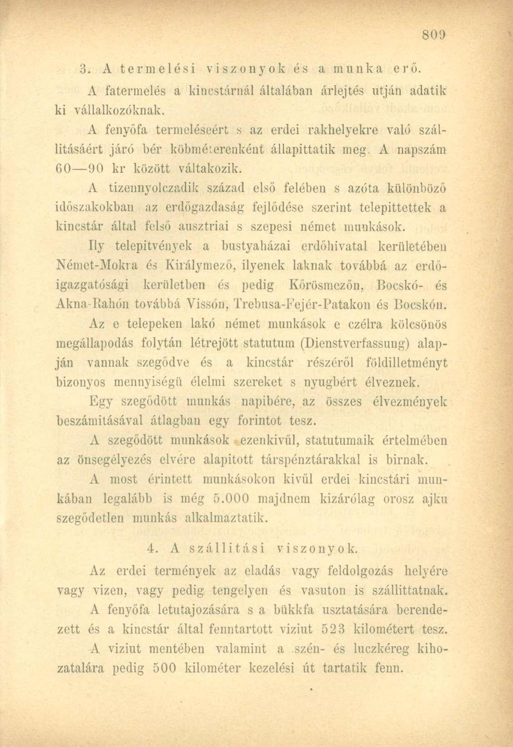 3. A termelési viszonyok és a munka erő. A fatermelés a kincstárnál általában árlejtés utján adatik ki vállalkozóknak.