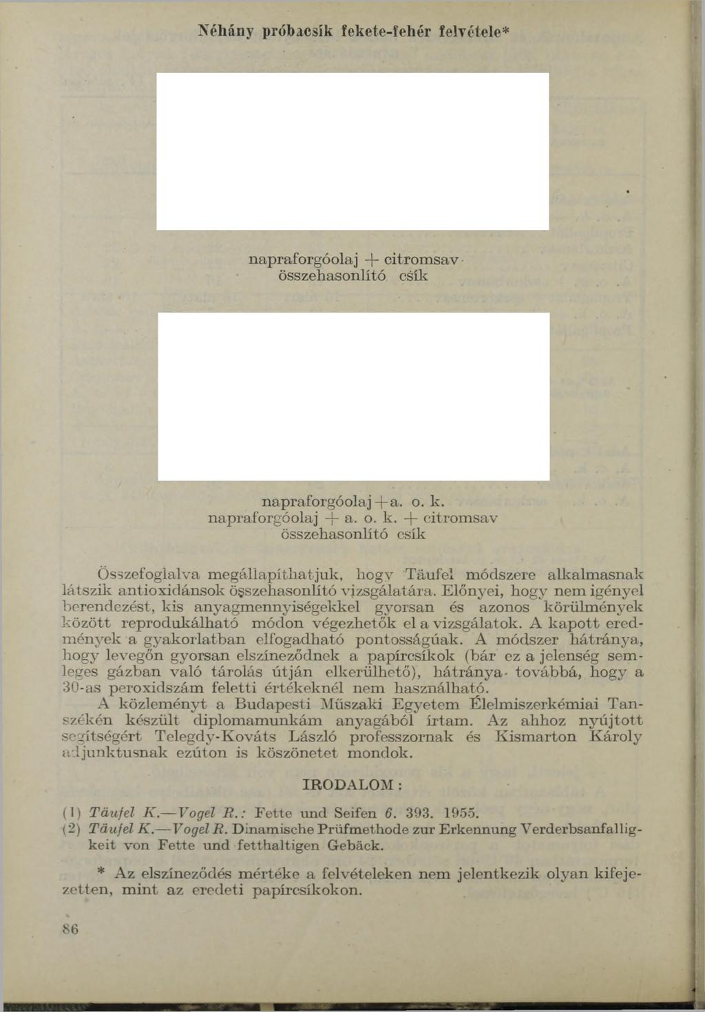 Néhány próbacsík fekete-fehér felvétele* napraforgóolaj + citrom sav összehasonlító csík napraforgóolaj+ a. o. k.