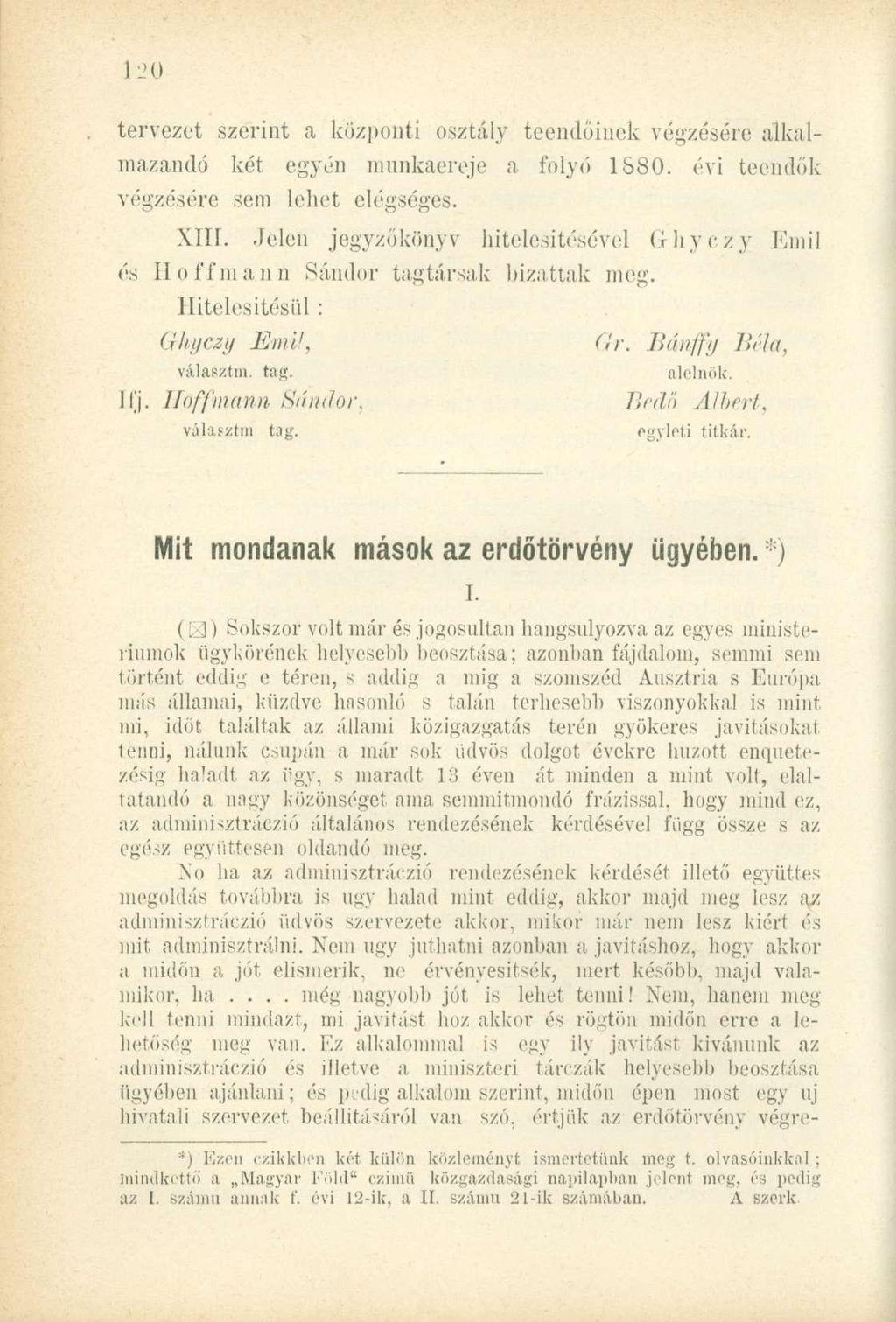 I 20 tervezet szerint a központi osztály teendőinek végzésére alkalmazandó két egyén munkaereje a folyó 1S80. évi teendők végzésére sem lehet elégséges. XIII.