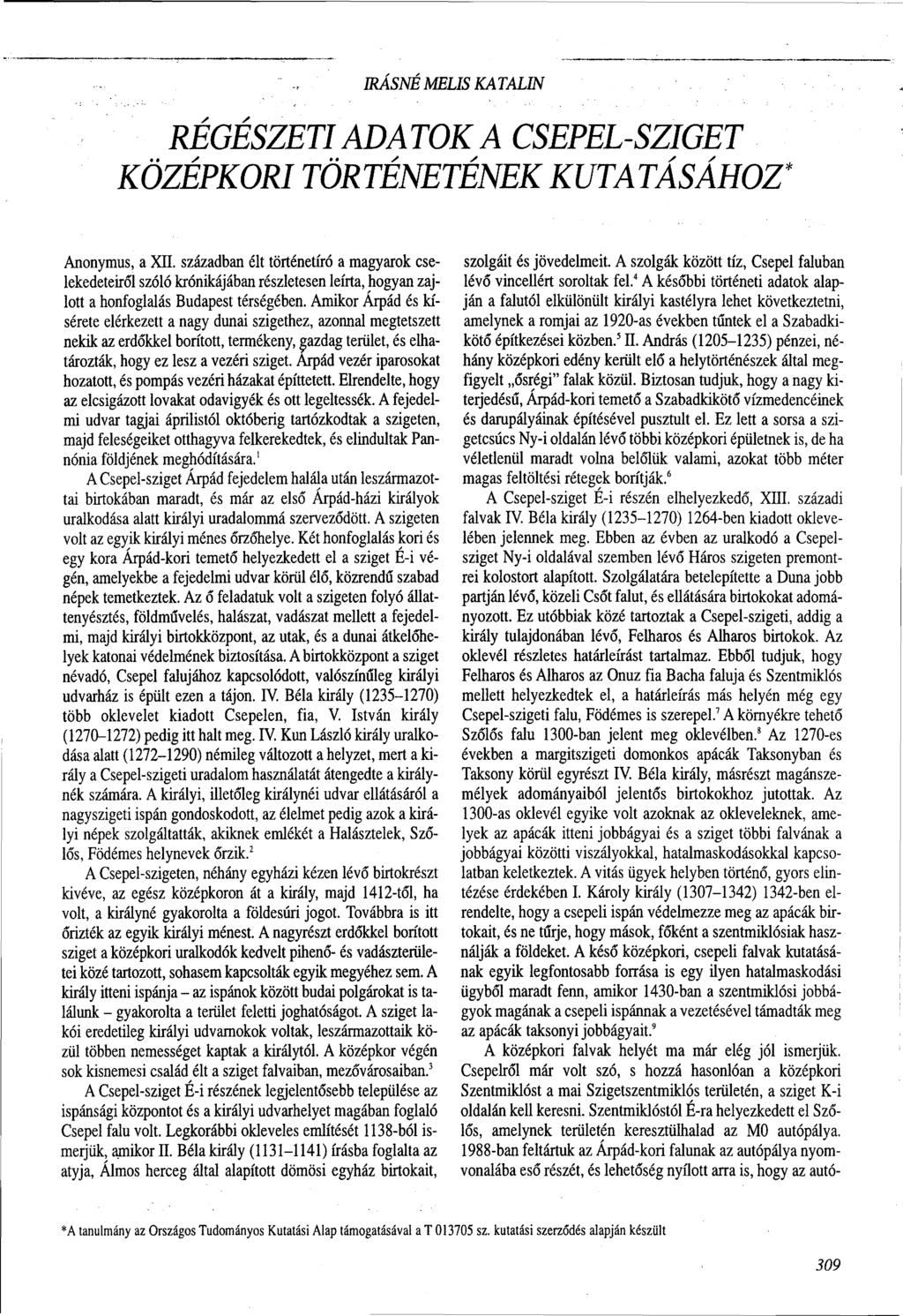 IRÁSNÉ MELIS KATALIN RÉGÉSZETI ADATOK A CSEPEL-SZIGET KÖZÉPKORI TÖRTÉNETÉNEK KUTATÁSÁHOZ Anonymus, a XII.