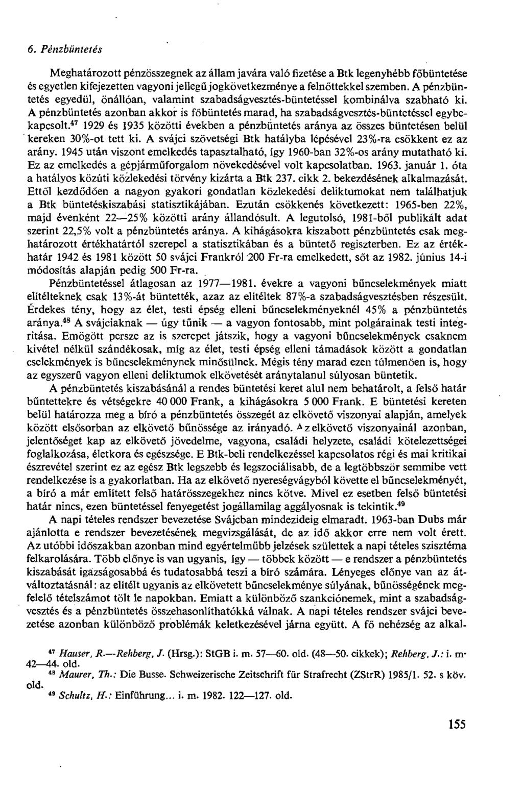 6. Pénzbüntetés Meghatározott pénzösszegnek az állam javára való fizetése a Btk legenyhébb főbüntetése és egyetlen kifejezetten vagyoni jellegű jogkövetkezménye a felnőttekkel szemben.