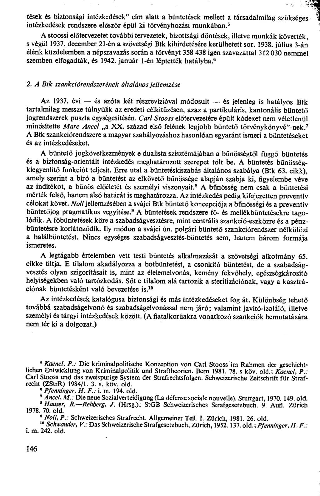 tések és biztonsági intézkedések" cím alatt a büntetések mellett a társadalmilag szükséges intézkedések rendszere először épül ki törvényhozási munkában.