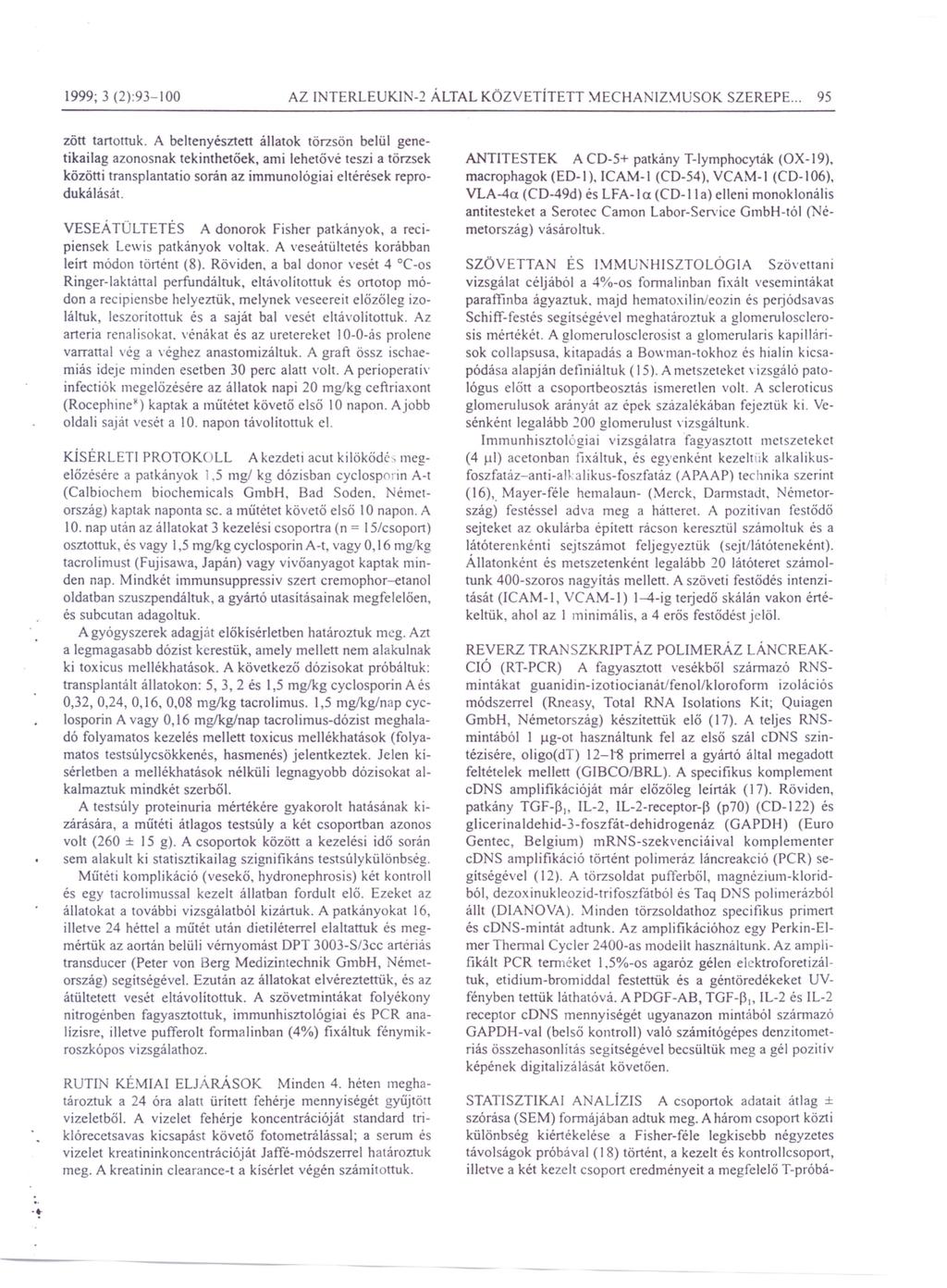 1999; 3 (2):93-100 AZ 1 TERLEUKlN-2 ÁLTAL KÖZVETÍTETT \1ECHA 'IZ\1USOK SZEREPE... 95.. zött tartorruk. A beltenyésztett állatok törzsön belül genetikailag azonosnak tekinthetőek.