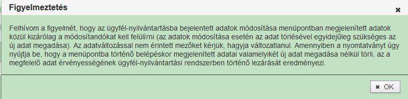 A megnyitást követően felugró ablakban megjelenő figyelmeztetés tudomásul vételét az OK gombbal jelezheti, enélkül nem lehet megkezdeni a kérelem rögzítését.