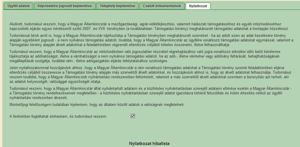 Nyilatkozat: benyújtás előtt a Nyilatkozat felületen elhelyezett jelölőnégyzet jelölésével kell jelezni, hogy a nyilatkozatban foglaltakat elolvasta és tudomásul veszi, enélkül a módosító kérelmet