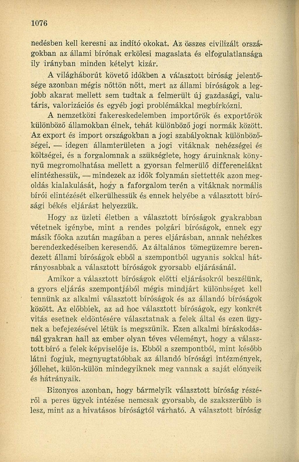 nedésben kell keresni az indító okokat. Az összes civilizált országokban az állami bírónak erkölcsi magaslata és elfogulatlansága ily irányban minden kételyt kizár.