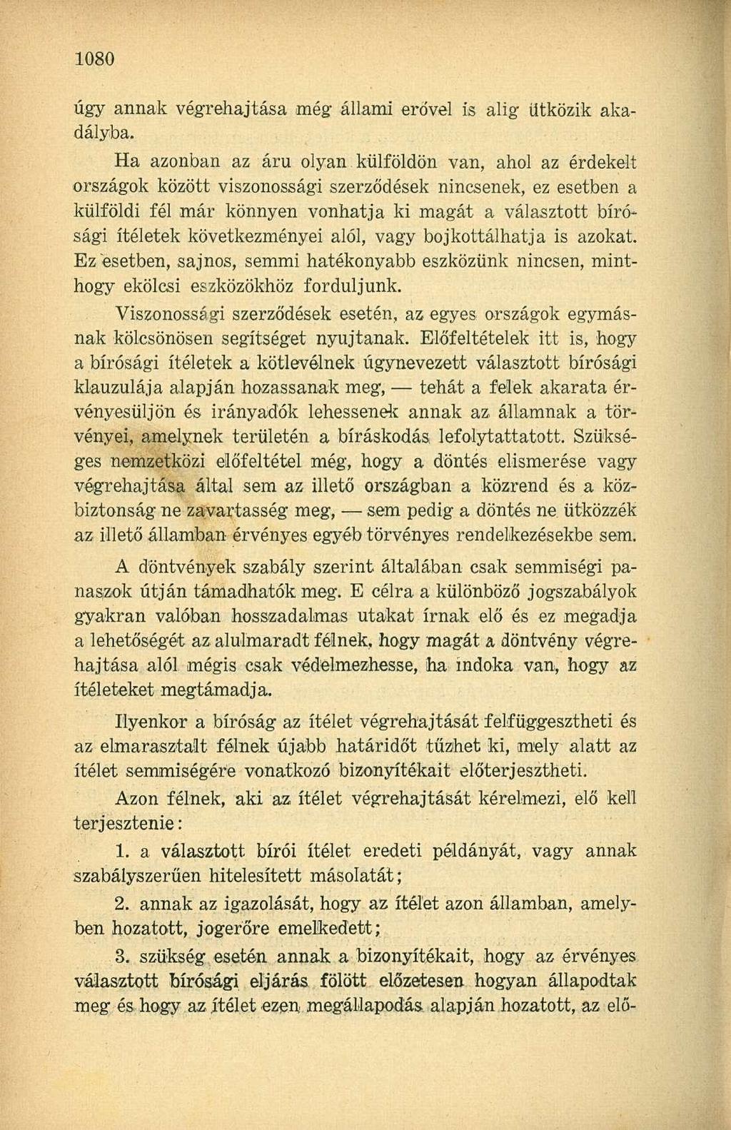úgy annak végrehajtása még állami erővel is alig ütközik akadályba.