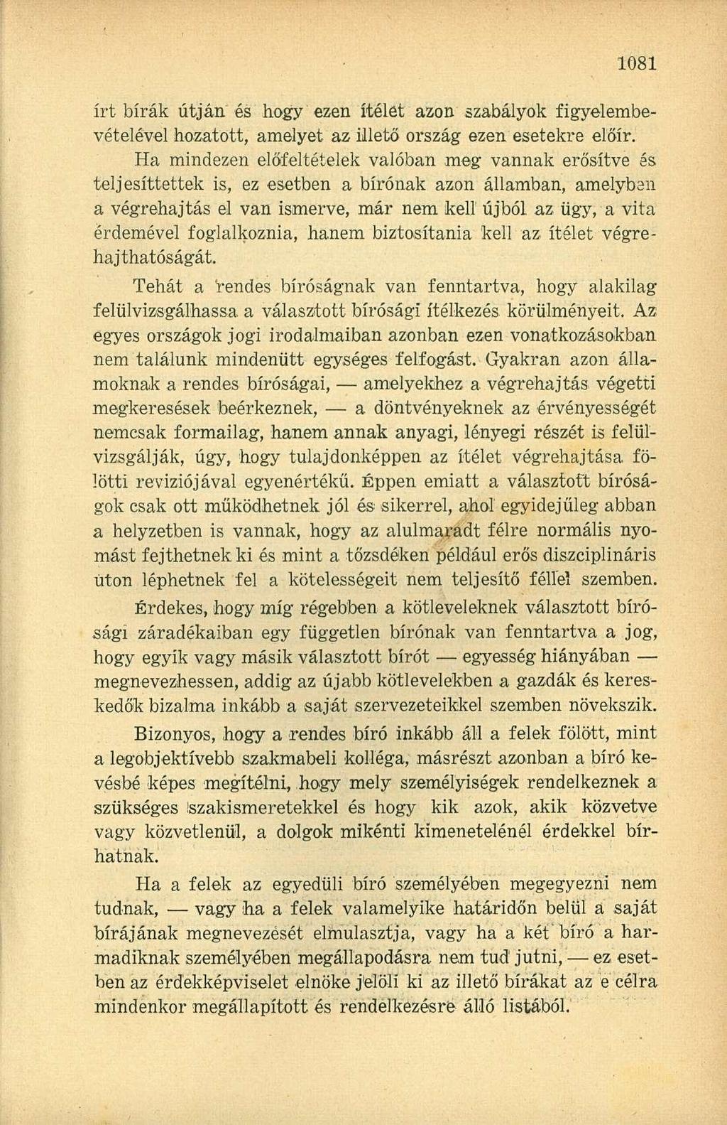 írt bírák útján, és hogy ezen ítélet azon szabályok figyelembevételével hozatott, amelyet az illető ország ezen esetekre előír.