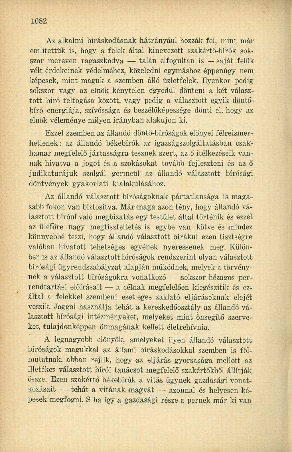 Az alkalmi bíráskodásnak hátrányául hozzák fel, mint már említettük is, hogy a felek által kinevezett szakértő-bírók sokszor mereven ragaszkodva talán elfogultan is saját felük vélt érdekeinek